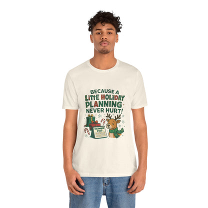 Because a Little Holiday Planning Never Hurt Tee — Cute Reindeer Christmas T‑Shirt