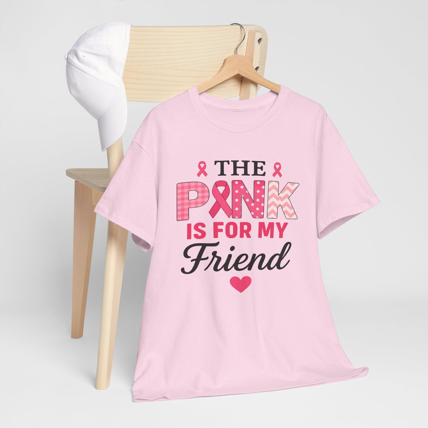 The Pink is For My Friend - Breast Cancer Awareness Tee