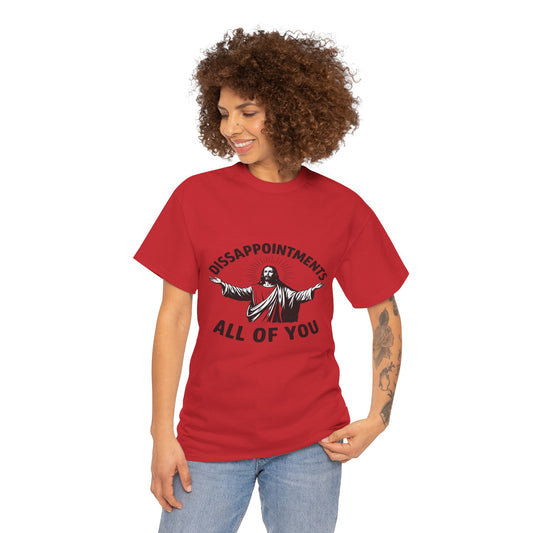 Disappointments All Of You - Jesus Tee