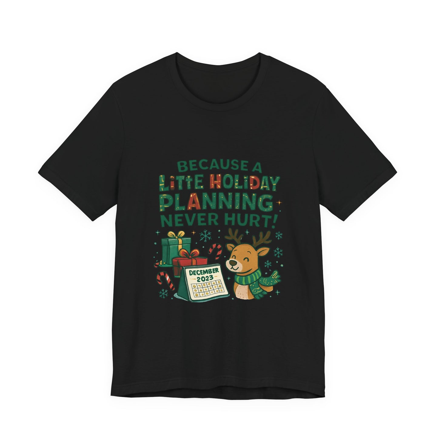 Because a Little Holiday Planning Never Hurt Tee — Cute Reindeer Christmas T‑Shirt