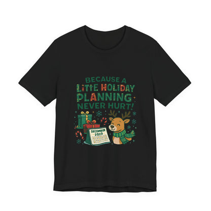 Because a Little Holiday Planning Never Hurt Tee — Cute Reindeer Christmas T‑Shirt
