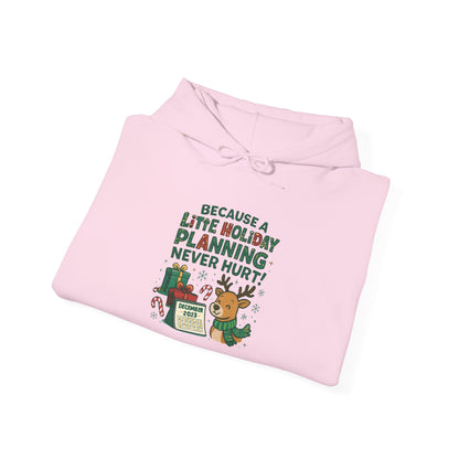 Holiday Planning Hoodie — "A Little Holiday Planning Never Hurt" Cute Reindeer Christmas Sweatshirt