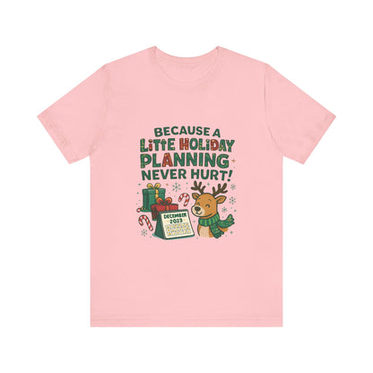 Because a Little Holiday Planning Never Hurt Tee — Cute Reindeer Christmas T‑Shirt