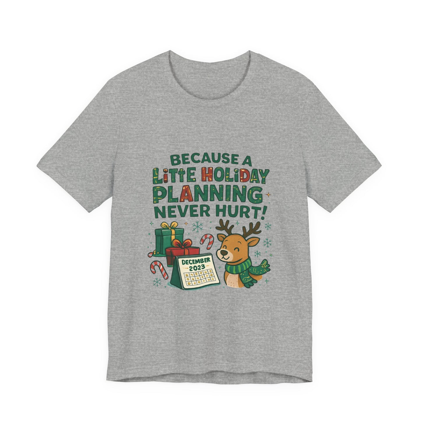 Because a Little Holiday Planning Never Hurt Tee — Cute Reindeer Christmas T‑Shirt