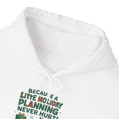 Holiday Planning Hoodie — "A Little Holiday Planning Never Hurt" Cute Reindeer Christmas Sweatshirt