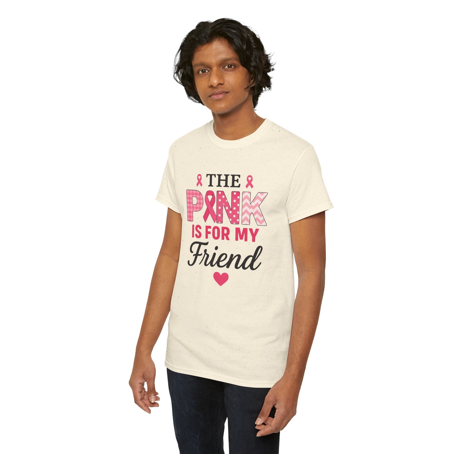 The Pink is For My Friend - Breast Cancer Awareness Tee