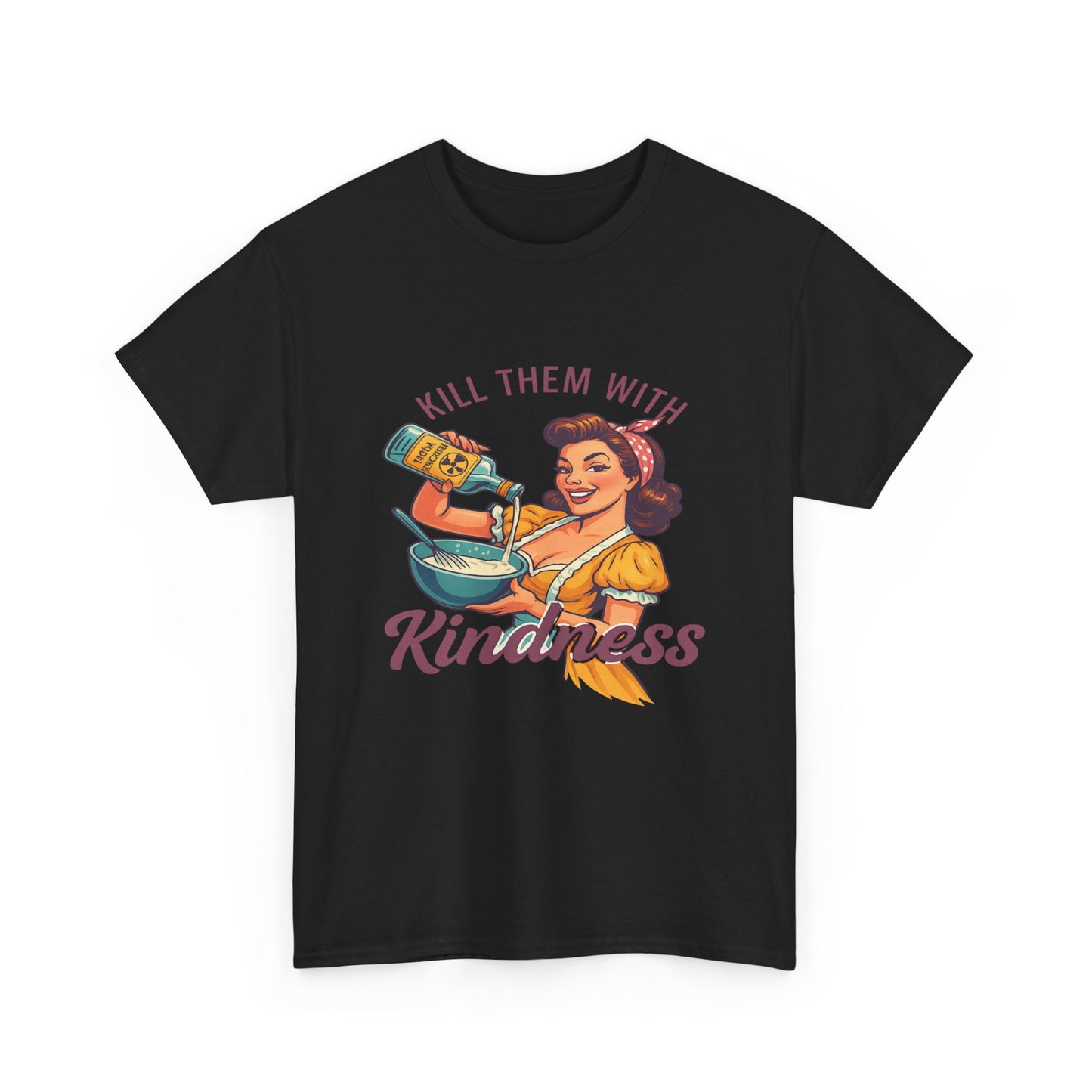 Kill Them With Kindness Baking Tee