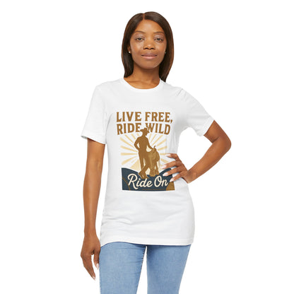 Live Free, Ride Wild Cowboy T‑Shirt — 'Ride On' Western Rodeo Graphic Tee