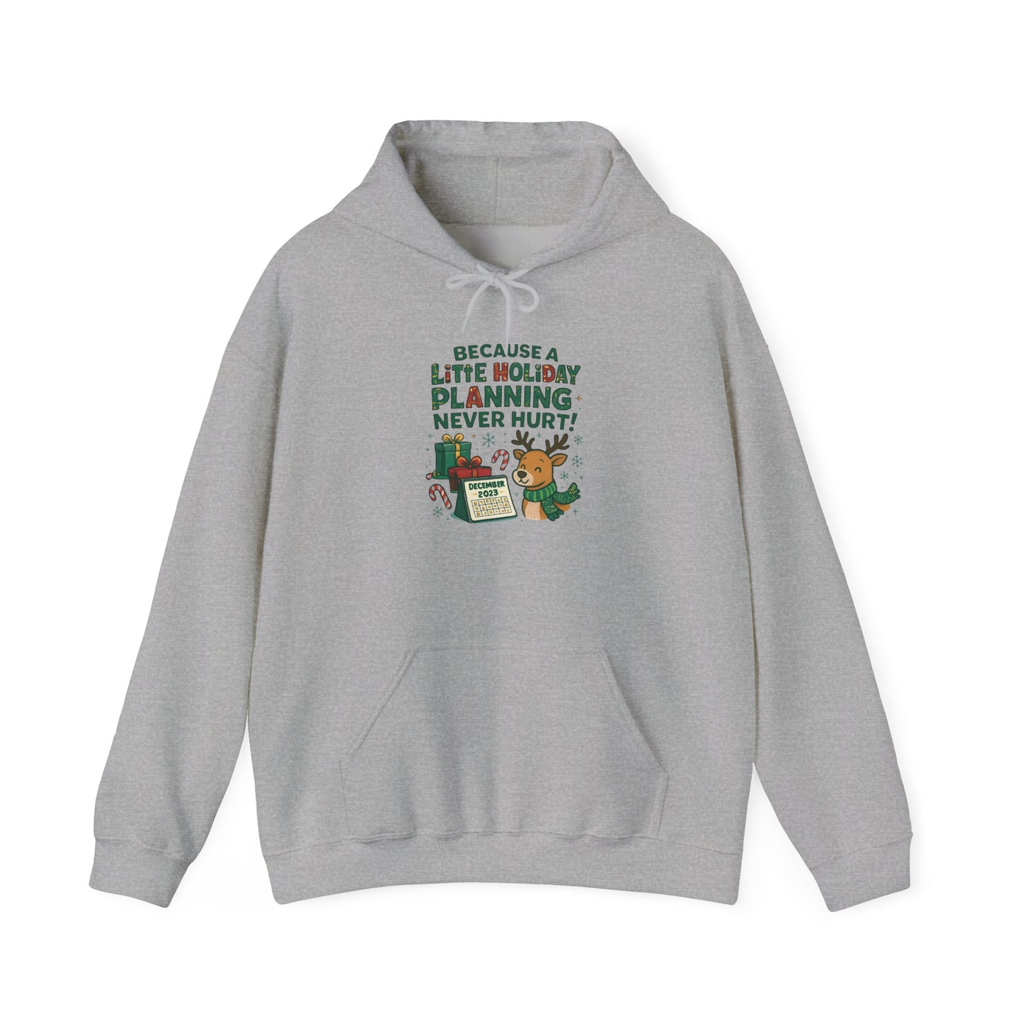 Holiday Planning Hoodie — "A Little Holiday Planning Never Hurt" Cute Reindeer Christmas Sweatshirt