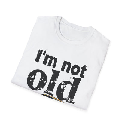 Classic Car Unisex T-Shirt - I'm Not Old, Vintage Humor Tee for Car Lovers, Father's Day Gift, Retro Style Shirt, Birthday Present