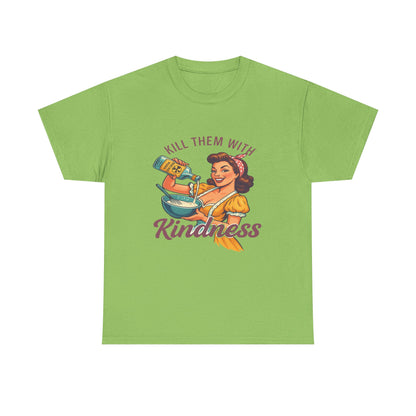 Kill Them With Kindness Baking Tee