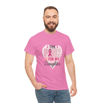 Pink is for My Daughter: Breast Cancer Awareness Tee