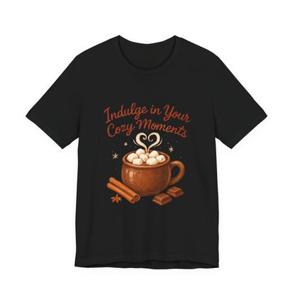 Cozy Moments Hot Cocoa Tee — "Indulge in Your Cozy Moments" Shirt