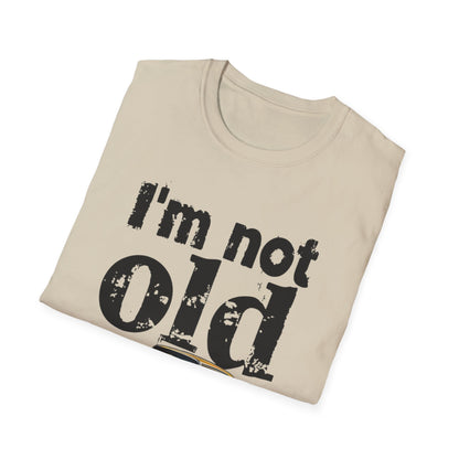 Classic Car Unisex T-Shirt - I'm Not Old, Vintage Humor Tee for Car Lovers, Father's Day Gift, Retro Style Shirt, Birthday Present