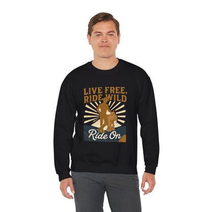 Ride On Sweatshirt — "Live Free, Ride Wild" Cowboy Western Crewneck