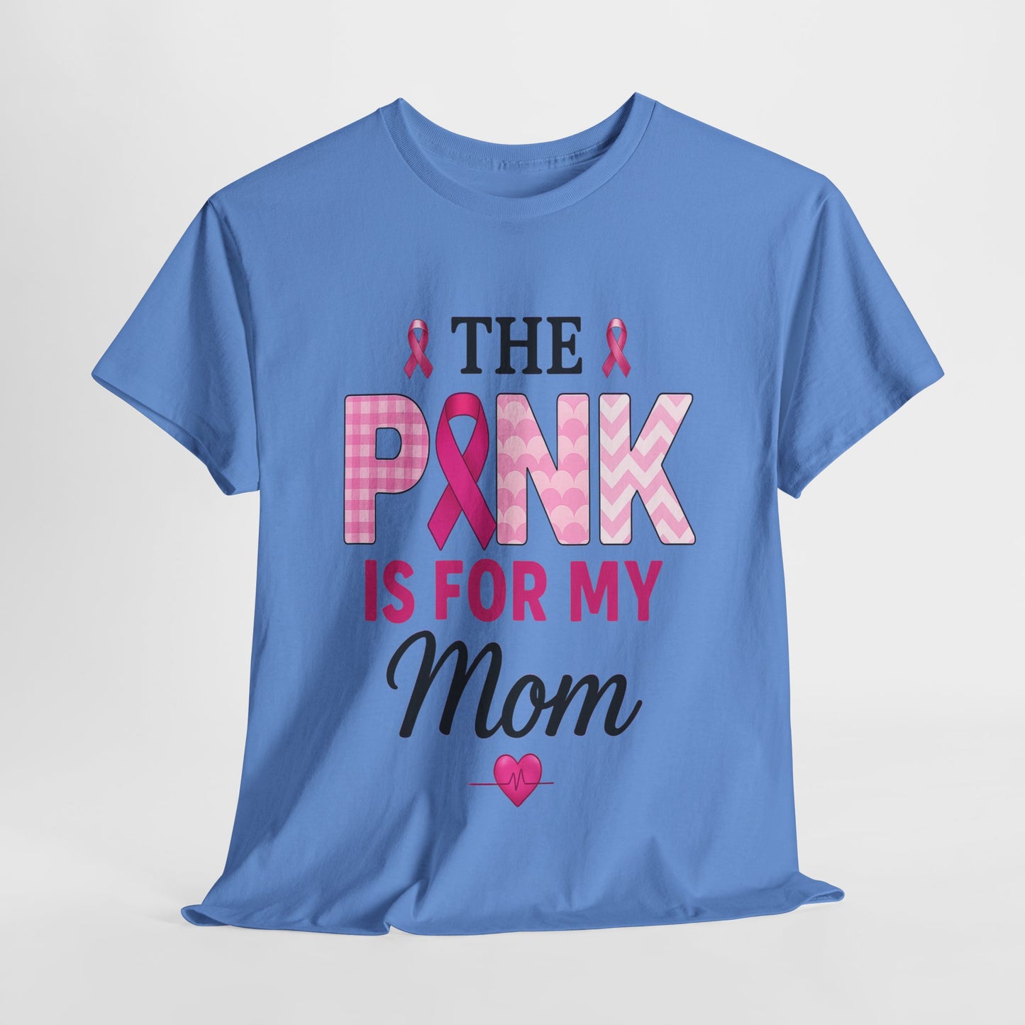 Pink Is For My Mom - Breast Cancer Awareness Tee