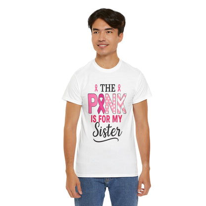 Pink is For My Sister: Breast Cancer Awareness Tee