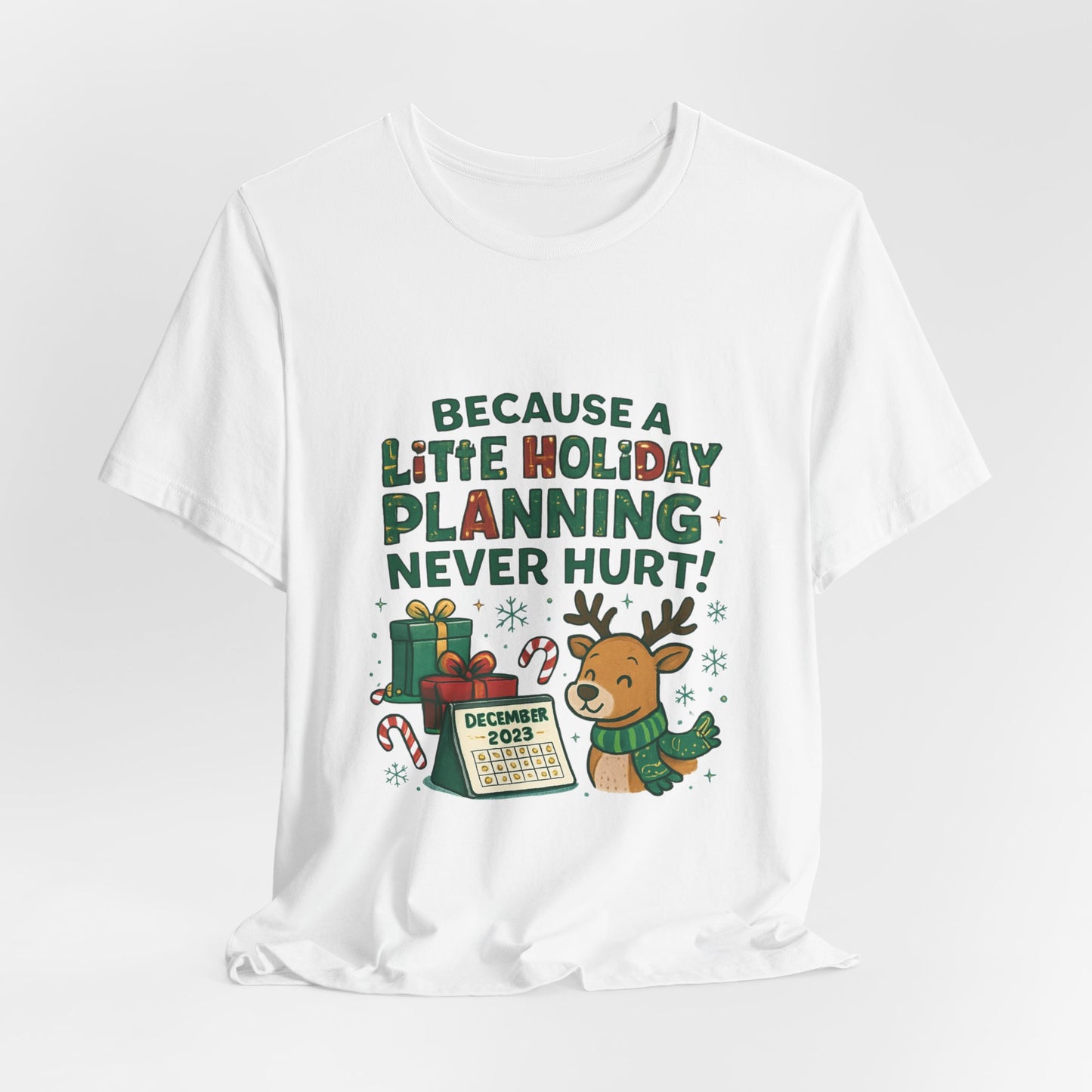 Because a Little Holiday Planning Never Hurt Tee — Cute Reindeer Christmas T‑Shirt