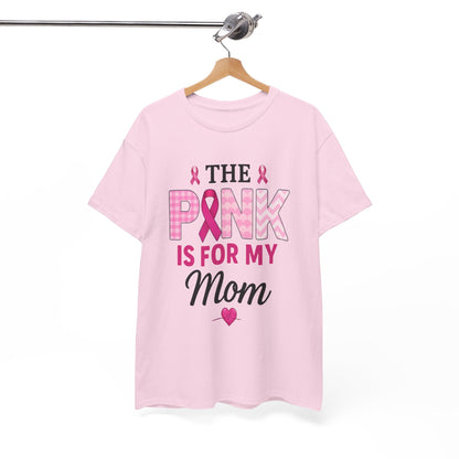 Pink Is For My Mom - Breast Cancer Awareness Tee