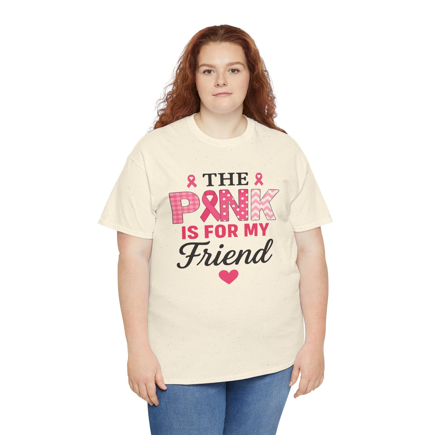 The Pink is For My Friend - Breast Cancer Awareness Tee