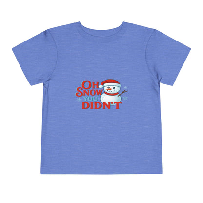 Oh Snow You Didn't! Toddler Christmas Tee