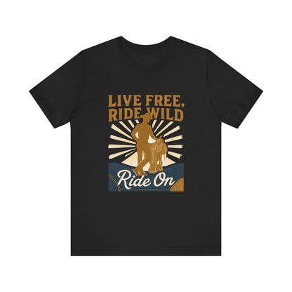 Live Free, Ride Wild Cowboy T‑Shirt — 'Ride On' Western Rodeo Graphic Tee