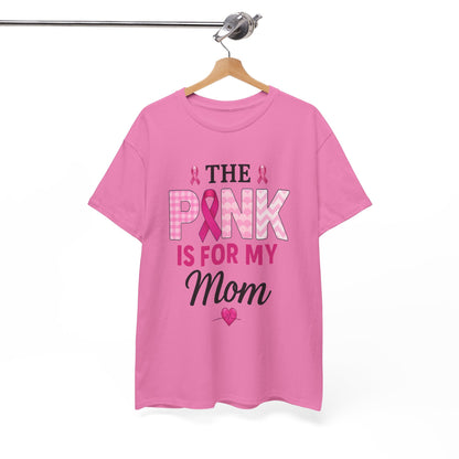 Pink Is For My Mom - Breast Cancer Awareness Tee