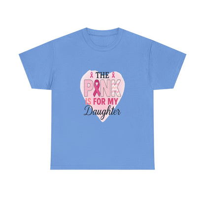 Pink is for My Daughter: Breast Cancer Awareness Tee