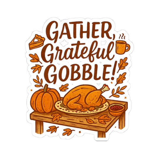 Thanksgiving 'Gather, Grateful, Gobble!' Kiss-Cut Sticker — Fall Turkey & Pumpkin Design