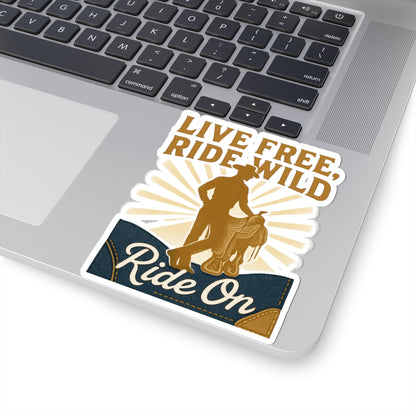 Ride On Cowboy Sticker — "Live Free, Ride Wild" Kiss-Cut Vinyl Sticker