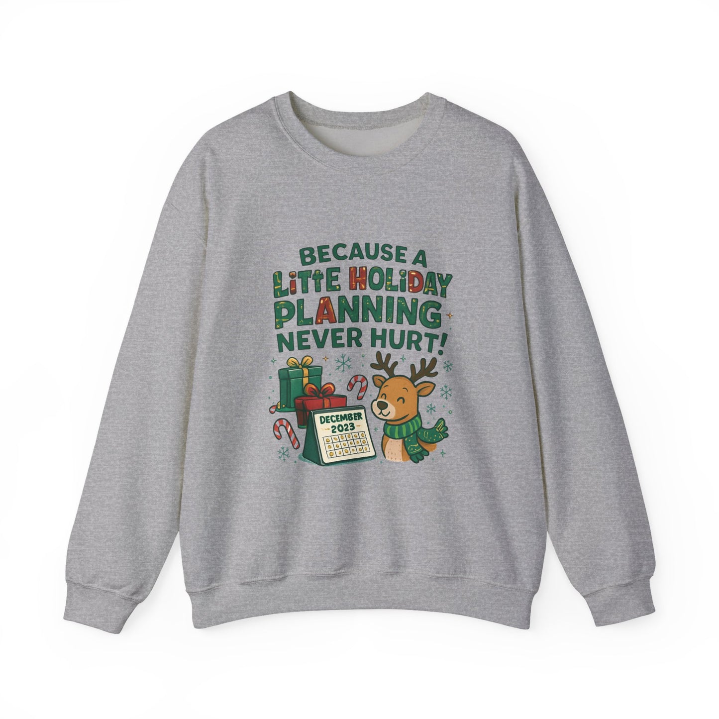 Holiday Planning Sweatshirt — "Because a Little Holiday Planning Never Hurt" Reindeer Christmas Crewneck