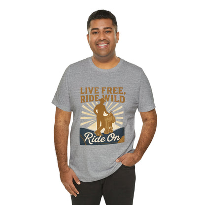 Live Free, Ride Wild Cowboy T‑Shirt — 'Ride On' Western Rodeo Graphic Tee