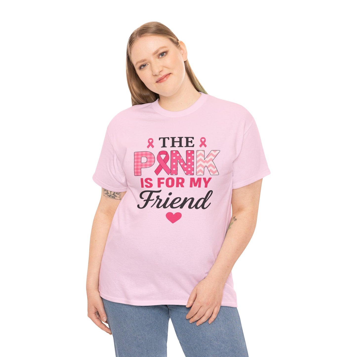 The Pink is For My Friend - Breast Cancer Awareness Tee