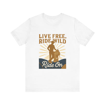 Live Free, Ride Wild Cowboy T‑Shirt — 'Ride On' Western Rodeo Graphic Tee