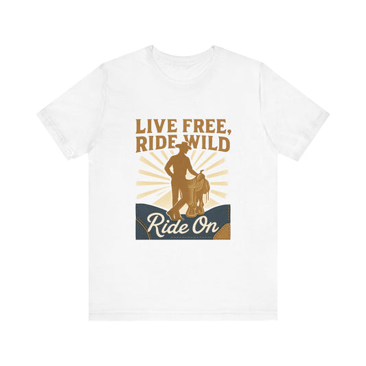 Live Free, Ride Wild Cowboy T‑Shirt — 'Ride On' Western Rodeo Graphic Tee
