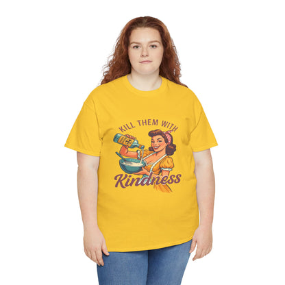 Kill Them With Kindness Baking Tee