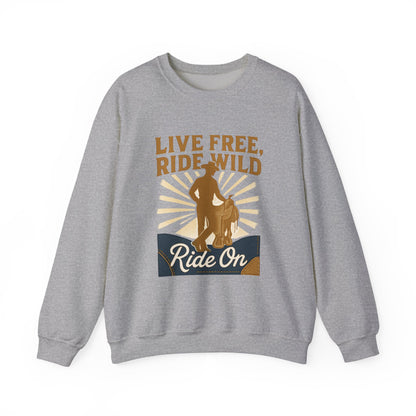 Ride On Sweatshirt — "Live Free, Ride Wild" Cowboy Western Crewneck