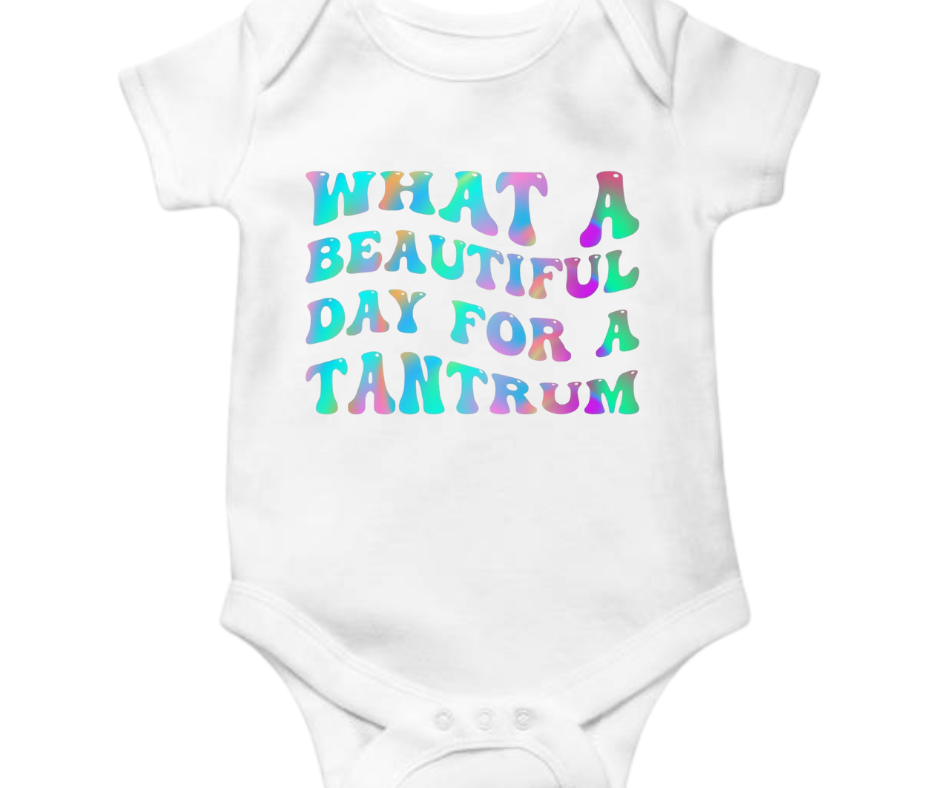 What A Beautiful Day For A Tantrum Onesie