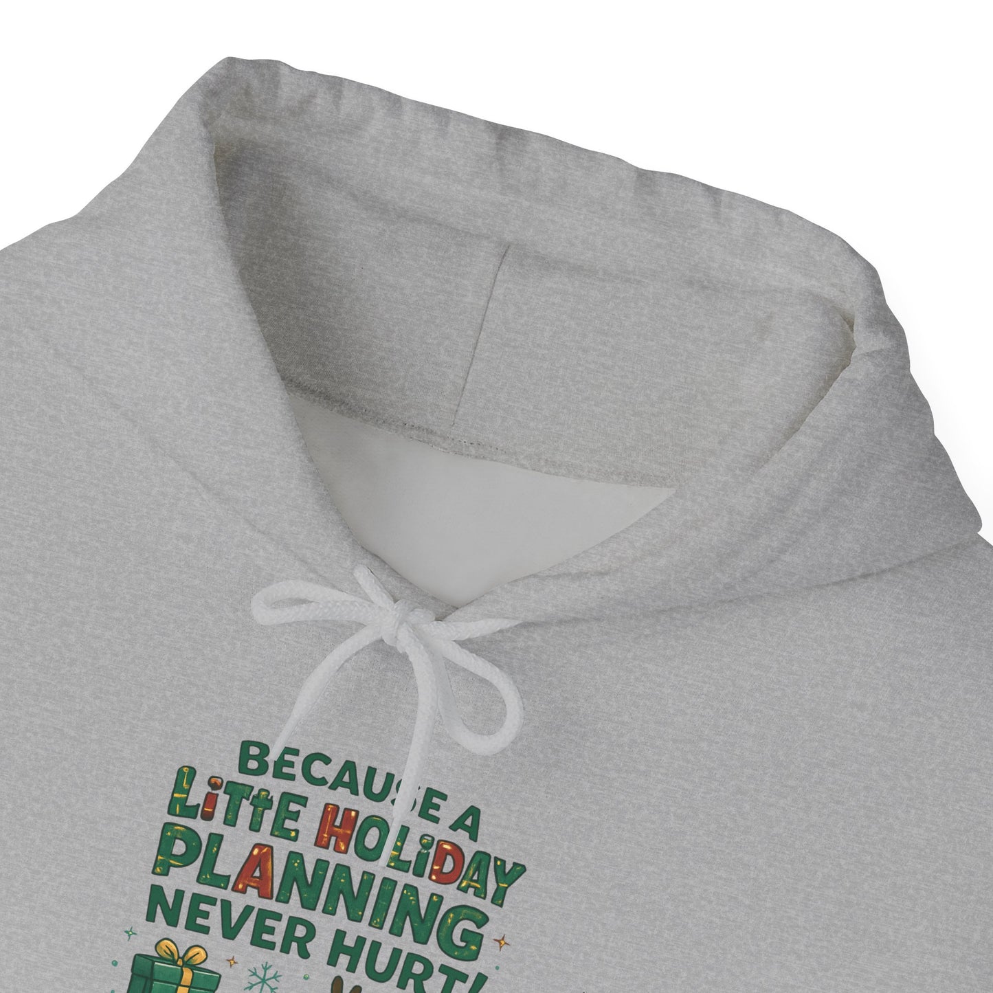 Holiday Planning Hoodie — "A Little Holiday Planning Never Hurt" Cute Reindeer Christmas Sweatshirt