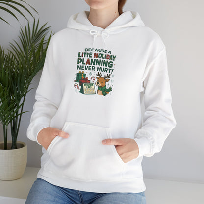 Holiday Planning Hoodie — "A Little Holiday Planning Never Hurt" Cute Reindeer Christmas Sweatshirt