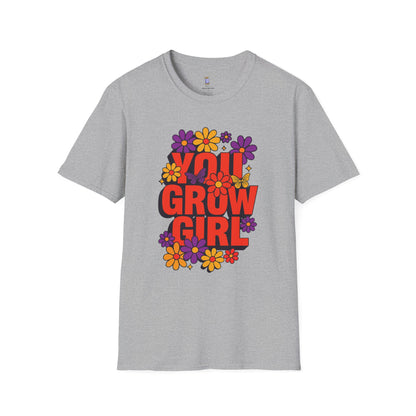 You Grow Girl Floral T-Shirt | Positive Vibes, Empowering Gift, Casual Wear, Spring Fashion, Everyday Comfort