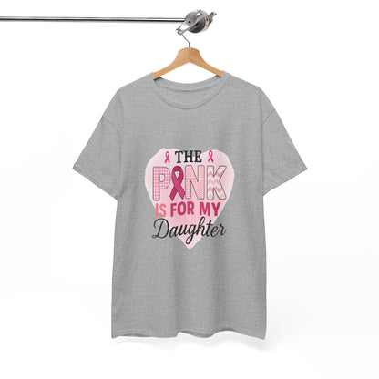 Pink is for My Daughter: Breast Cancer Awareness Tee