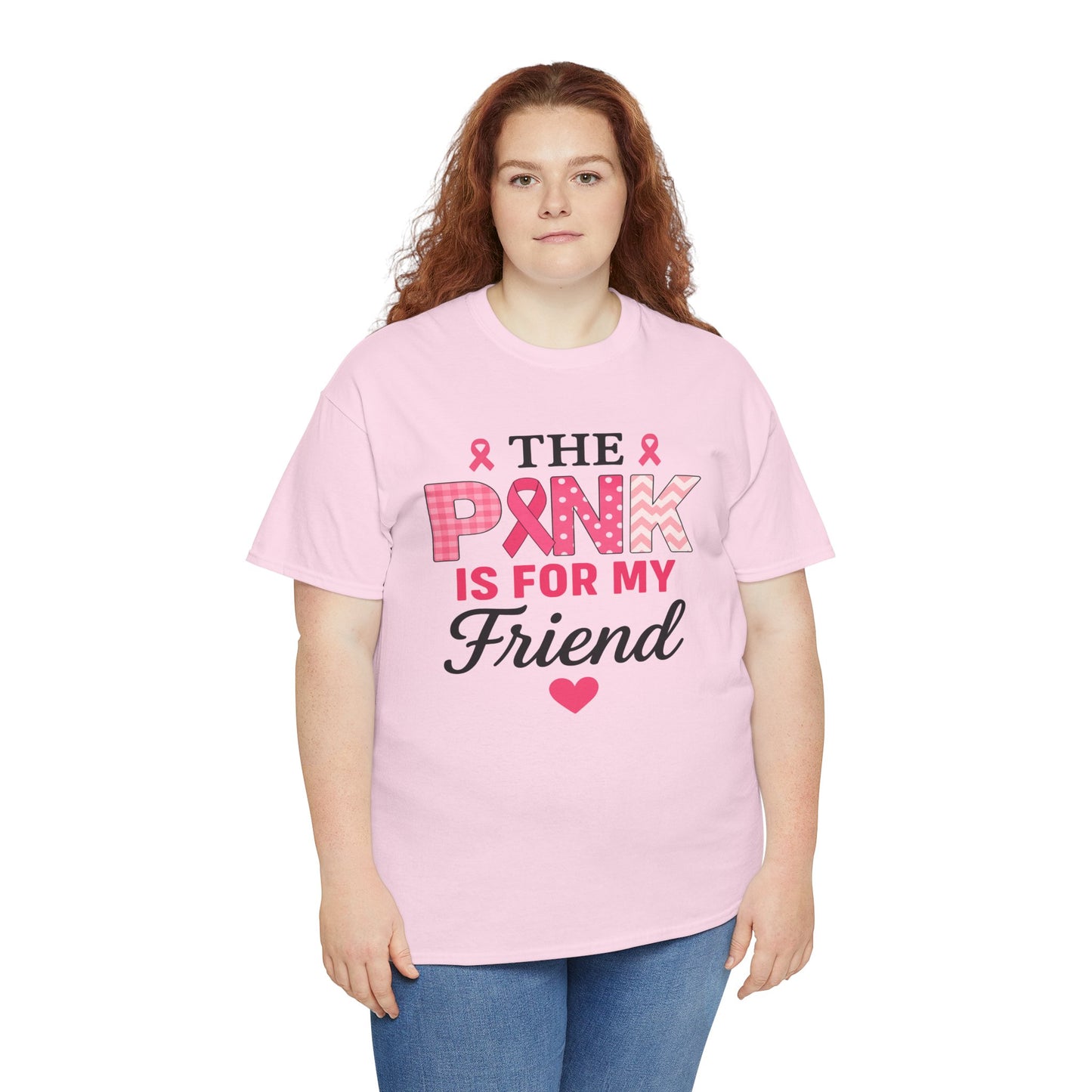 The Pink is For My Friend - Breast Cancer Awareness Tee