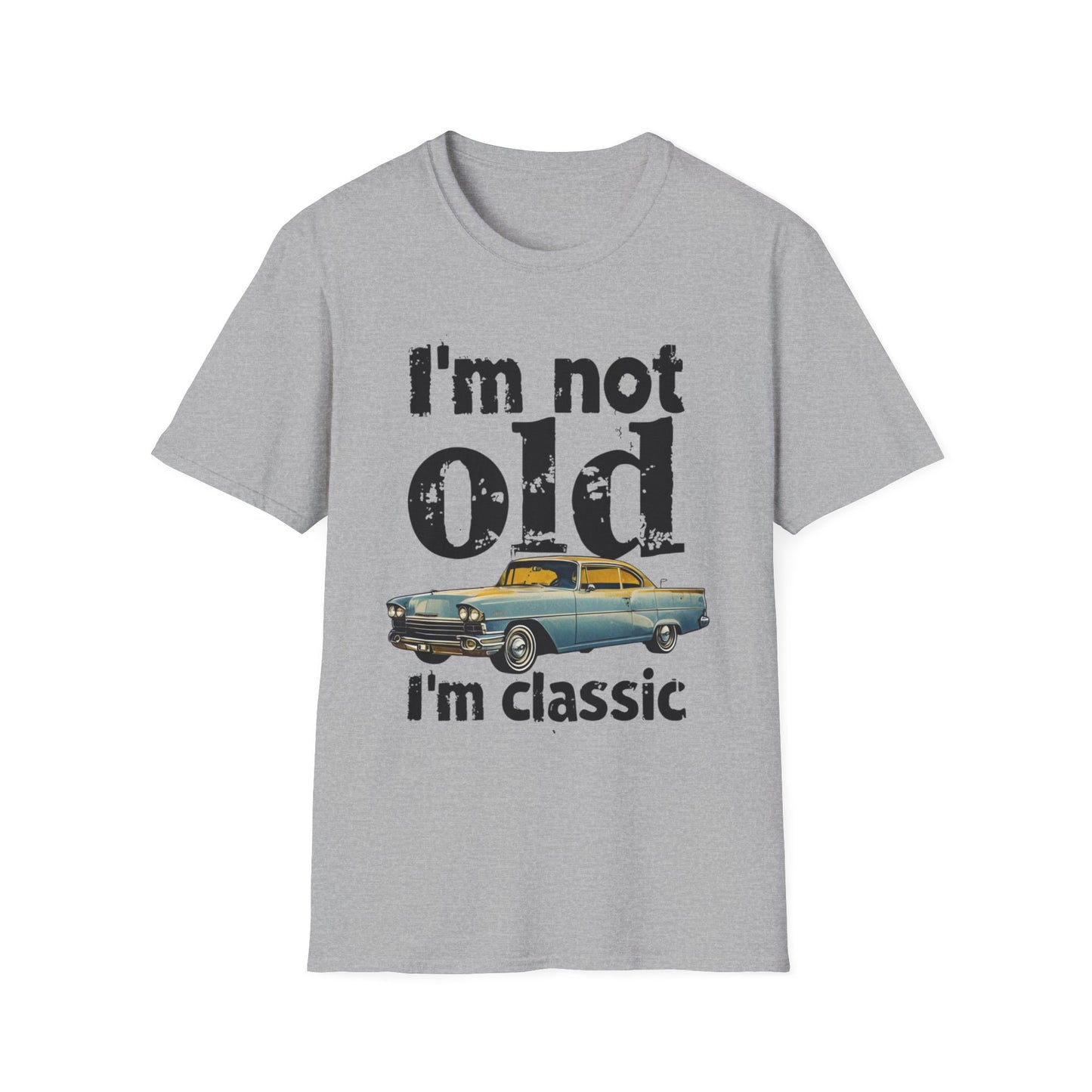 Classic Car Unisex T-Shirt - I'm Not Old, Vintage Humor Tee for Car Lovers, Father's Day Gift, Retro Style Shirt, Birthday Present