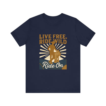 Live Free, Ride Wild Cowboy T‑Shirt — 'Ride On' Western Rodeo Graphic Tee