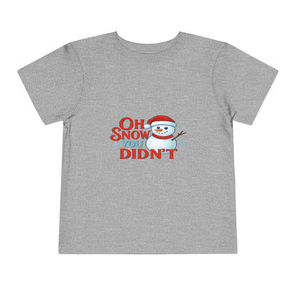 Oh Snow You Didn't! Toddler Christmas Tee