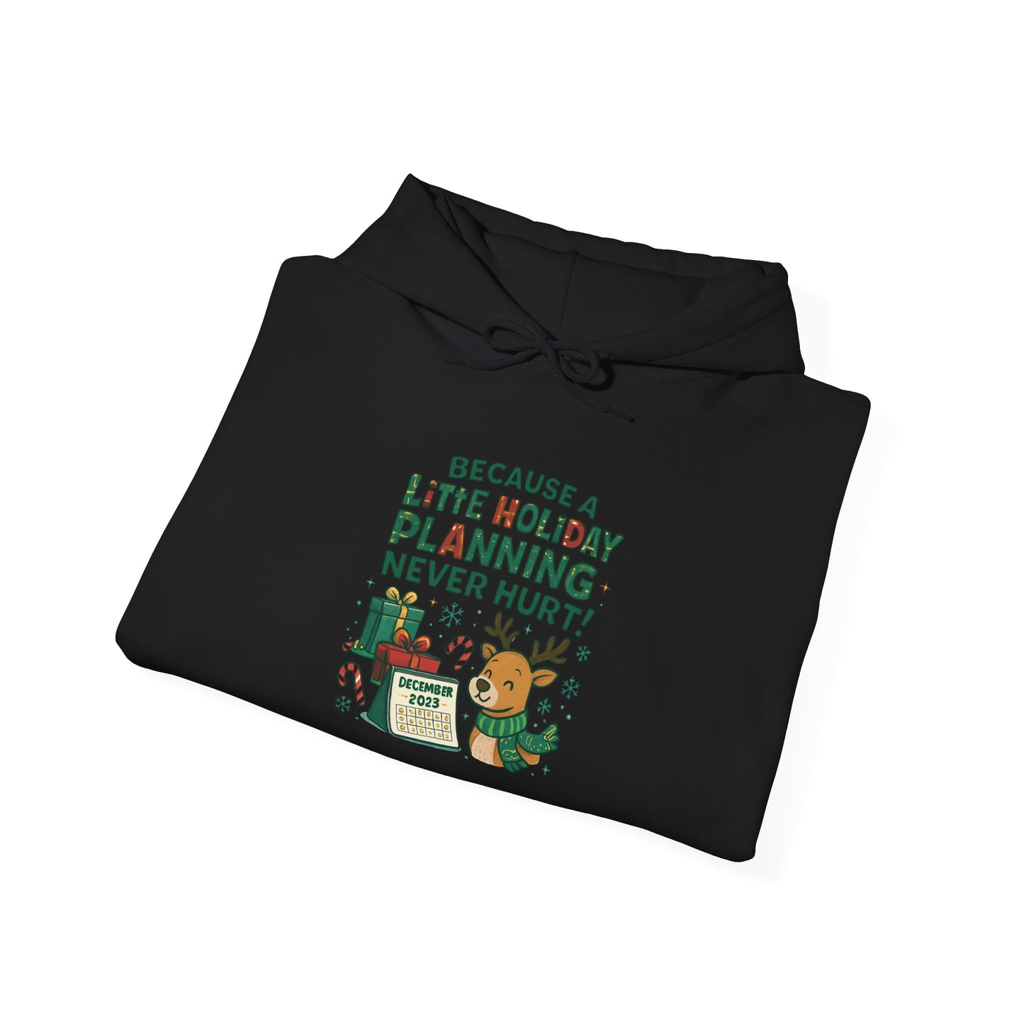 Holiday Planning Hoodie — "A Little Holiday Planning Never Hurt" Cute Reindeer Christmas Sweatshirt