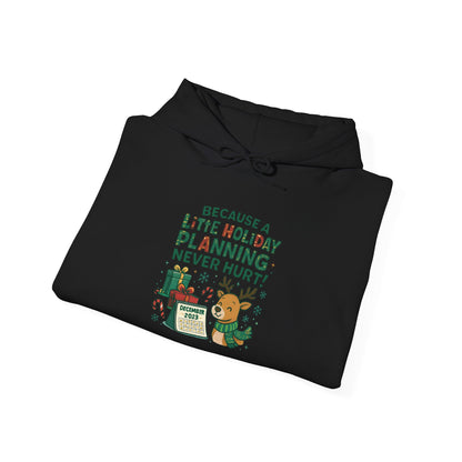 Holiday Planning Hoodie — "A Little Holiday Planning Never Hurt" Cute Reindeer Christmas Sweatshirt
