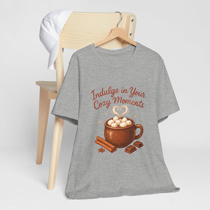 Cozy Moments Hot Cocoa Tee — "Indulge in Your Cozy Moments" Shirt