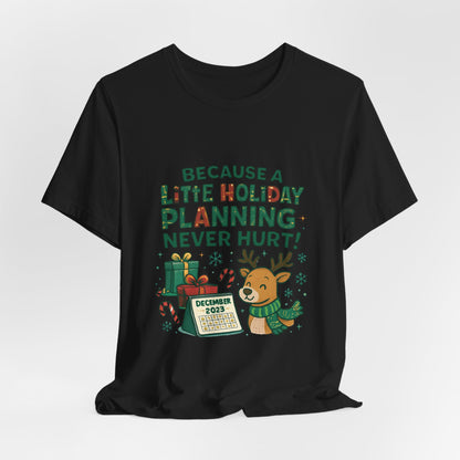 Because a Little Holiday Planning Never Hurt Tee — Cute Reindeer Christmas T‑Shirt